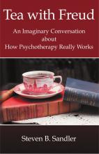 The bookcover of Dr. Steven B. Sandler's &quot;Tea with Freud: An Imaginary Conversation about How Psychotherapy Really Works&quot; is shown.